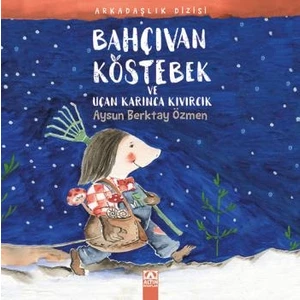 Arkadaşlık Dizisi: Bahçıvan Köstebek Ve Uçan Karınca Kıvırcık