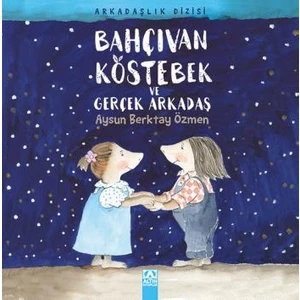 Arkadaşlık Dizisi: Bahçıvan Köstebek Ve Gerçek Arkadaş