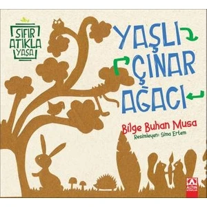 Sıfır Atıkla Yaşa Yaşlı Çınar Ağacı - Bilge Buhan Musa