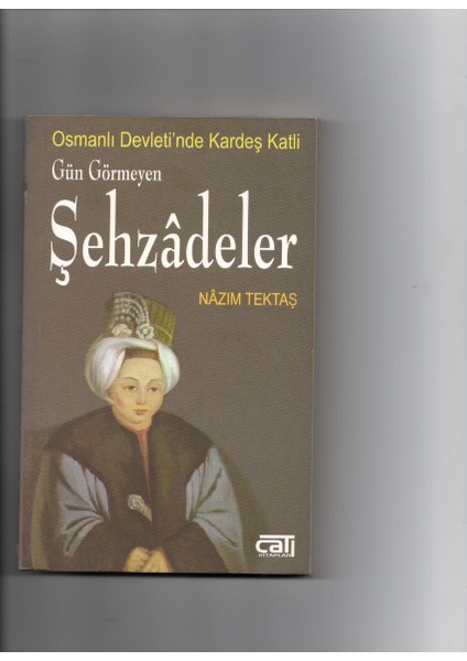 Osmanlı'da Kardeş Katli "gün Görmeyen Şehzadeler" - Nazım Tektaş