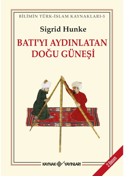 Batıyı Aydınlatan Doğu Güneşi - Sigrid Hunke