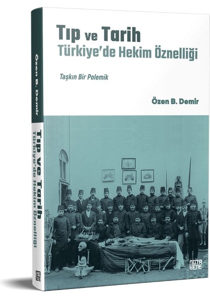 Tıp ve Tarih - Özen B. Demir (Ciltli)
