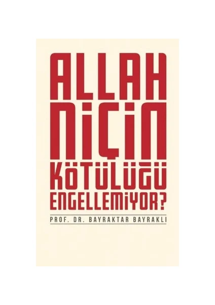 Allah Niçin Kötülüğü Engellemiyor?