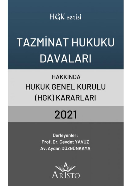 Tazminat Hukuku Davaları Hakkında Hukuk Genel Kurulu Kararları 2021 - Cevdet Yavuz