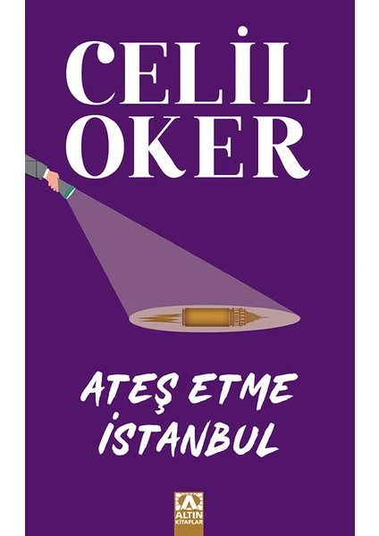 Ateş Etme İstanbul - Celil Oker