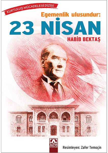 Egemenlik Ulusundur: 23 Nisan - Habib Bektaş