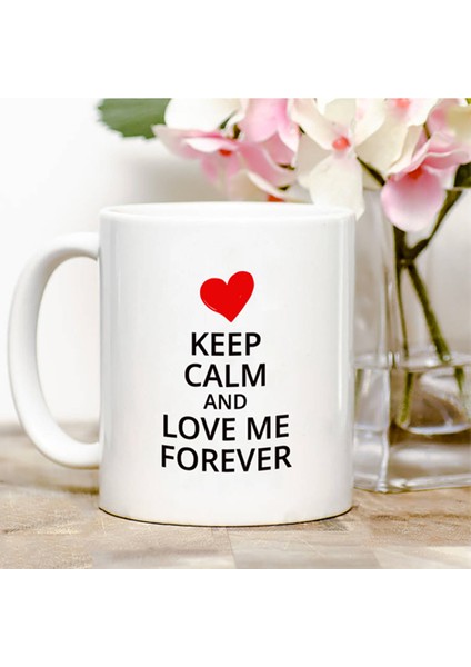 Kişiye Özel Keep Calm And Love Me Forever
