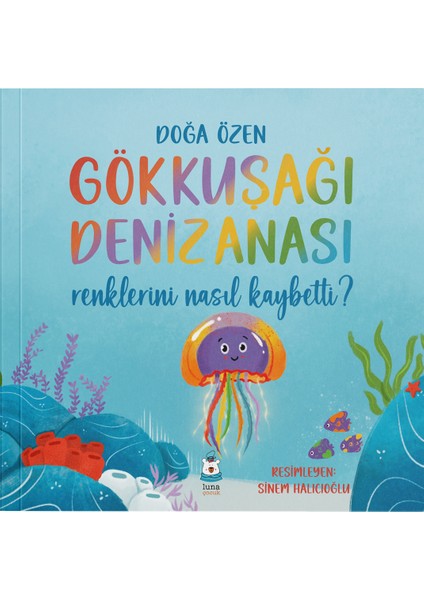 Gökkuşağı Denizanası Renklerini Nasıl Kaybetti? - Doğa Özen