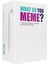 What Do You Meme? 1