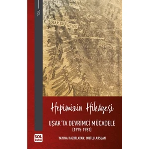 Hepimizin Hikayesi - Uşak'ta Devrimci Mücadele (1975-1981) (Ciltli)