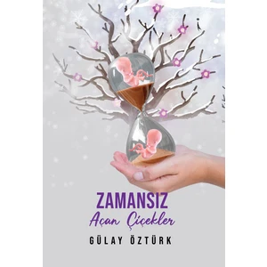 İkinci Adam Yayınları Zamansız Açan Çiçekler - Gülay Öztürk
