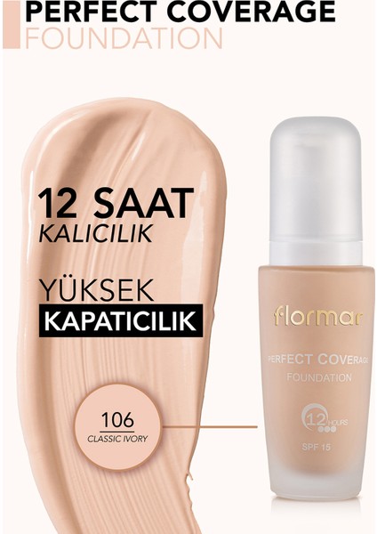 -Yüksek Kapatıcı Etkili ve Nemlendirici Perfect Coverage Su Bazlı Likit Fondöten (106 Porselen Bej Soğuk Alt Ton) 8690604085941