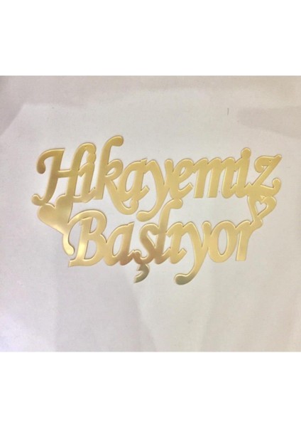 EC Shop Özerhediyelik Pleksi Isimlik Hikayemiz Başlıyor Yazısı Pleksi Gold 45X26 cm