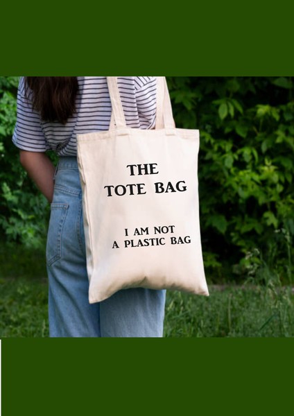 The Tote Bag, I Am Not A Plastic Bag Bez Çanta