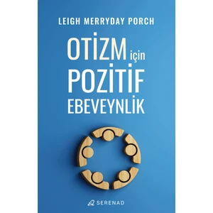 Serenad Yayınevi Otizm Için Pozitif Ebeveynlik -  Leigh Merryday Porch