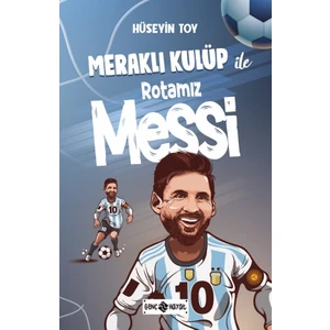 Meraklı Kulüp ile  Rotamız Messi - Hüseyin Toy