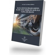 Raylı Sistem Projelerinin Kamu Özel Işbirliği (Köi) Ile Yapılabilirliği - Hakan Kırbaş