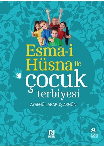 Esma I Hüsna ile Çocuk Terbiyesi + 9 Ay 99 Esma + 9 Ay 99 Dua (3 Kitap Set) Ayşegül Akakuş Akgün