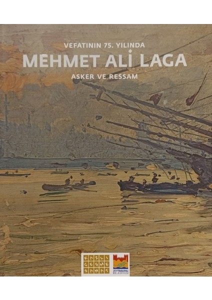 Vefatının 75. Yılında Mehmet Ali Laga / Asker ve Ressam