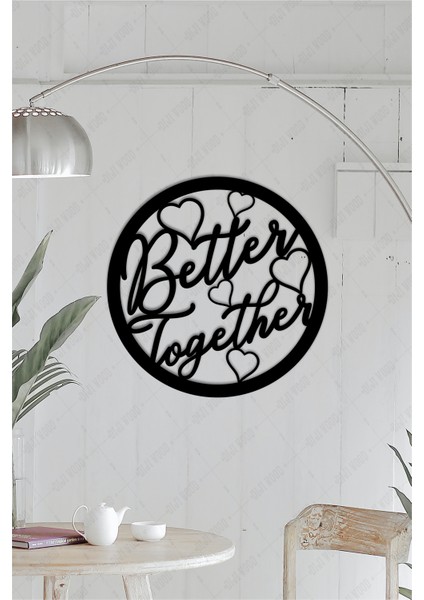 Better Together Yazılı Kasnak Daire Duvar Yazısı Dekoru Ahşap Tablo