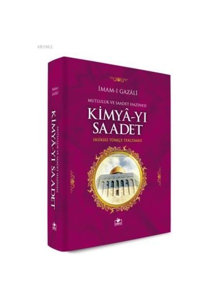 Kimyâ-Yı Saadet Mutluluk ve Saadet Hazinesi