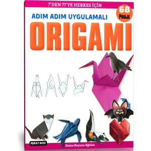 Adım Adım Uygulamalı Origami Kitabı (Ciltli)
