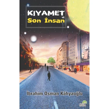 Kıyamet ve Son Insan - Ibrahim Osman