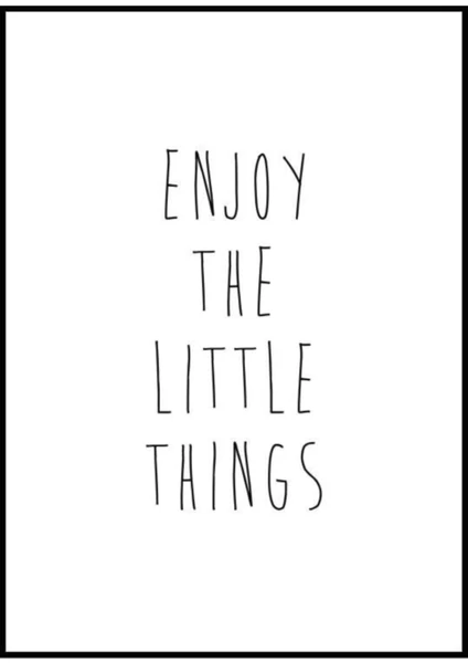 Cadde Hediye " Enjoy The Little Things" Yazılı Siyah Çerçeveli Ahşap Duvar Tablosu A4