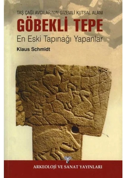 Taş Çağı Avcılarının Gizemli Kutsal Alanı Göbekli Tepe