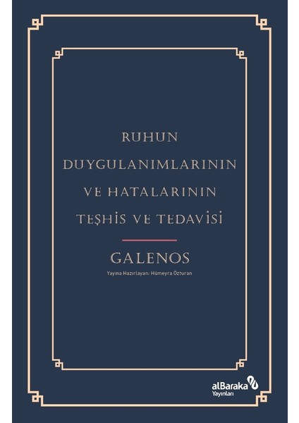 Ruhun Duygulanımlarının ve Hatalarının Teşhis ve Tedavisi - Galenos