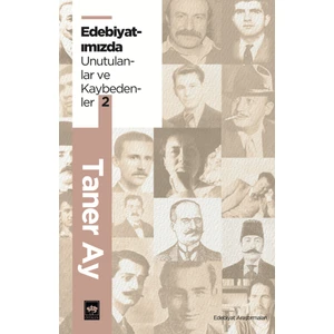 Edebiyatımızda Unutulanlar ve Kaybedenler 2 / Taner Ay