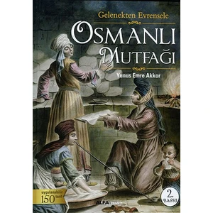 Gelenekten Evrensele - Osmanlı Mutfağı (Ciltli) - Yunus Emre Akkor