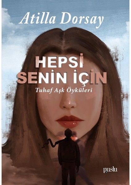 Hepsi Senin Için Tuhaf Aşk Öyküleri