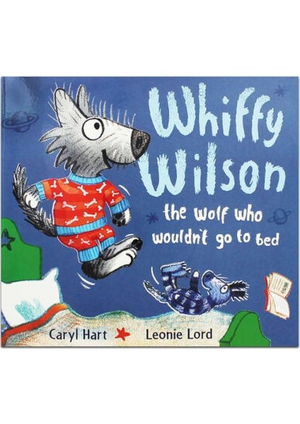 Whiffy Wilson: The Wolf Who Wouldn't Go To Bed