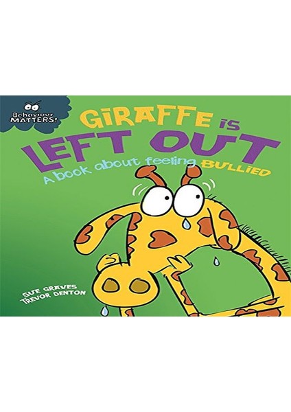 Behaviour Matters: Giraffe Is Left Out- A Book About Feeling Bullied