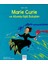 Mini Dâhi: Marie Curie ve Atomla Ilgili Buluşları - Altea Villa 1