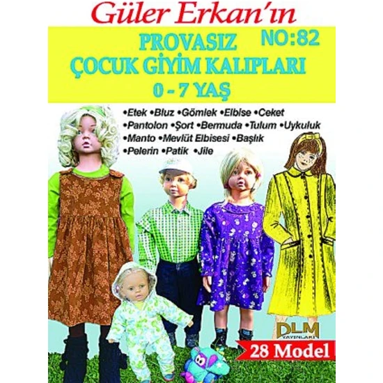 Güler Erkan Provasız 0-7 Yaş Çocuk Giyim Kalıpları: Sayı 82