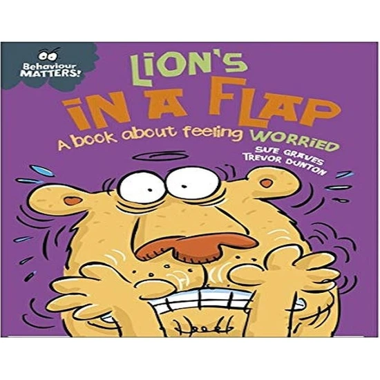 Behaviour Matters: Lion's In A Flap- A Book About Feeling Worried