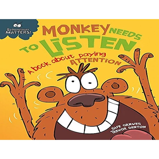 Behaviour Matters: Monkey Needs To Listen- A Book About Paying Attention