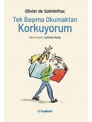 Tudem Tek Başıma Okumaktan Korkuyorum - Olivier De Solminihac