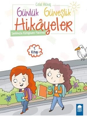 Sınıfımızla Kütüphane Macerası  Günlük Güneşlik Hikayeler 9. Kitap / 1. Sınıf Okuma Kitabı - Celal Akbaş