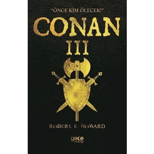 Conan 3 Önce Kim Ölecek - Robert E. Howard