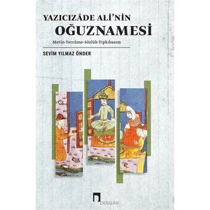 Yazıcızade Ali'nin Oğuznamesi - Sevim Yılmaz Önder