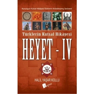 Heyet 4 - Türklerin Kutsal Hikayesi - Halil Yaşar Kollu