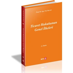 Ticaret Hukukunun Genel İlkeleri-Ayşe Nur Berzek