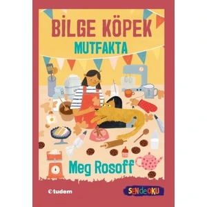 Sen De Oku- Bilge Köpek Mutfakta - Meg Rosoff
