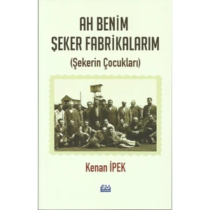 Ah Benim Şeker Fabrikalarım  - Kenan İpek
