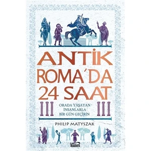Antik Roma’da 24 Saat - Philip Matyszak
