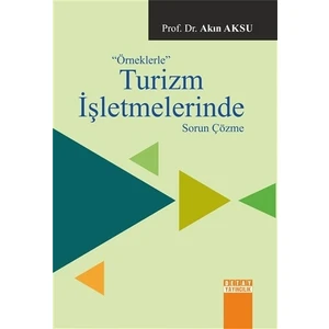 Örneklerle Turizm İşletmelerinde Sorun Çözme - Akın Aksu