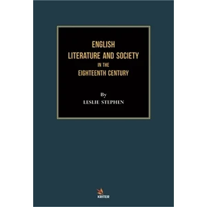 English Literature And Society İn The Eighteenth Century - Leslie Stephen